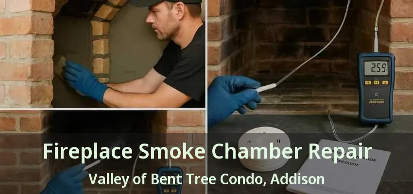 Fireplace Smoke Chamber Repair Valley of Bent Tree Condo, Addison - TX