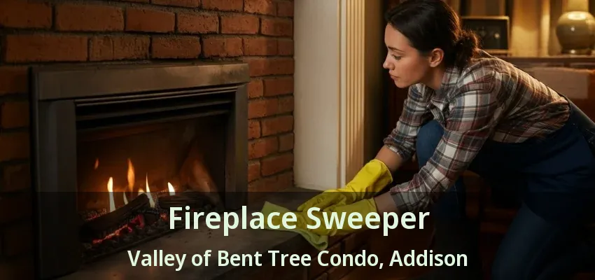 Fireplace Sweeper Valley of Bent Tree Condo, Addison - TX
