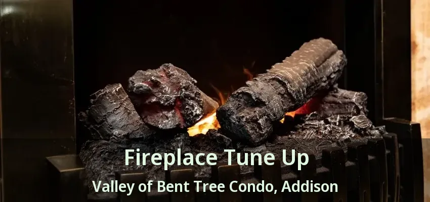 Fireplace Tune Up Valley of Bent Tree Condo, Addison - TX