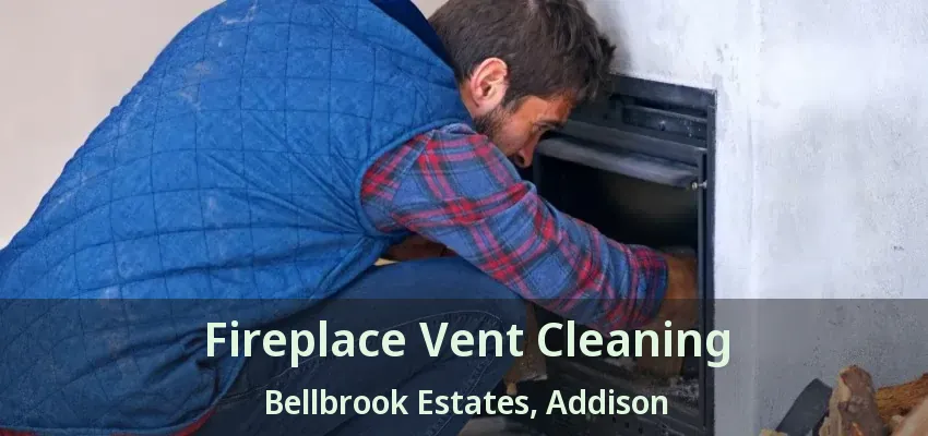 Fireplace Vent Cleaning Bellbrook Estates, Addison - TX