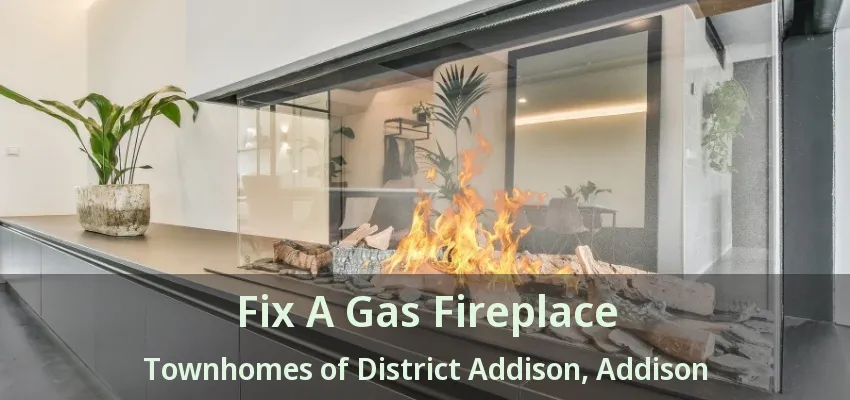 Fix A Gas Fireplace Townhomes of District Addison, Addison - TX