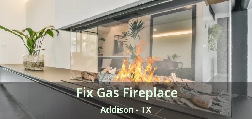 Fix Gas Fireplace Addison - TX