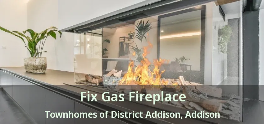 Fix Gas Fireplace Townhomes of District Addison, Addison - TX