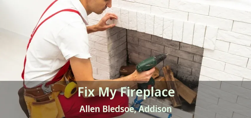 Fix My Fireplace Allen Bledsoe, Addison - TX
