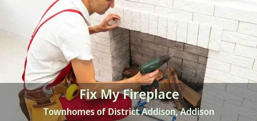 Fix My Fireplace Townhomes of District Addison, Addison - TX