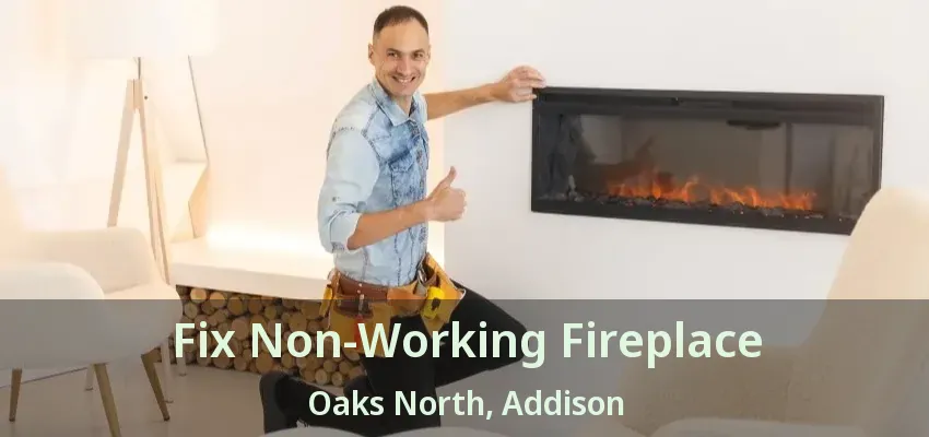 Fix Non-Working Fireplace Oaks North, Addison - TX