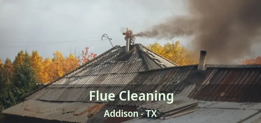 Flue Cleaning Addison - TX