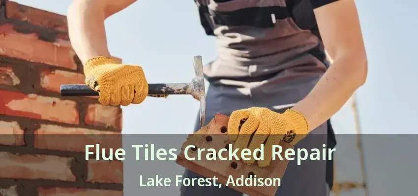 Flue Tiles Cracked Repair Lake Forest, Addison - TX