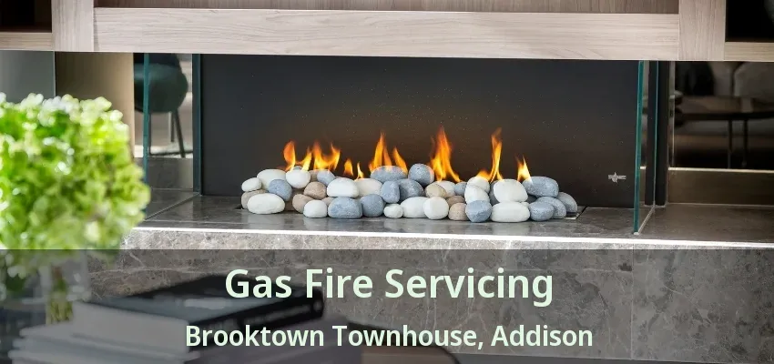 Gas Fire Servicing Brooktown Townhouse, Addison - TX
