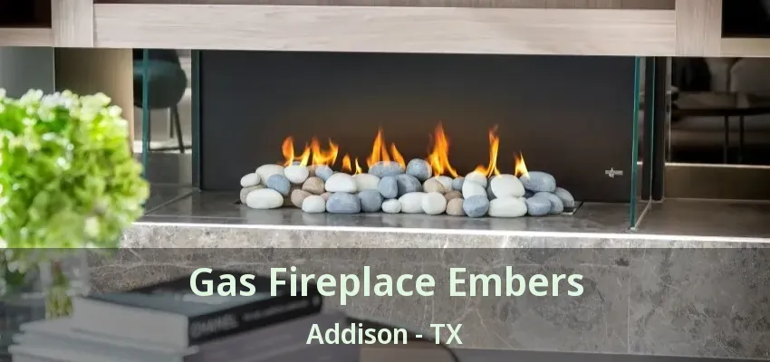 Gas Fireplace Embers Addison - TX