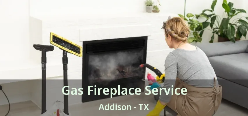 Gas Fireplace Service Addison - TX