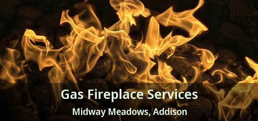 Gas Fireplace Services Midway Meadows, Addison - TX