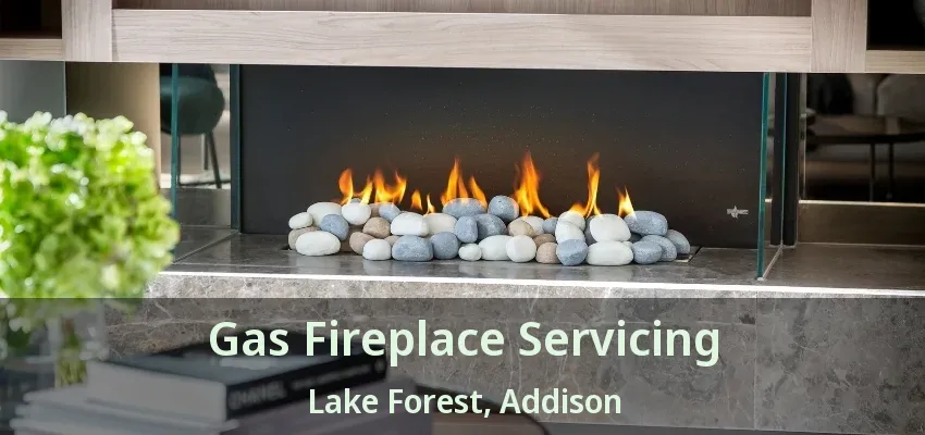 Gas Fireplace Servicing Lake Forest, Addison - TX