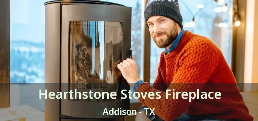 Hearthstone Stoves Fireplace Addison - TX