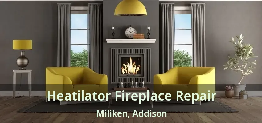 Heatilator Fireplace Repair Miliken, Addison - TX