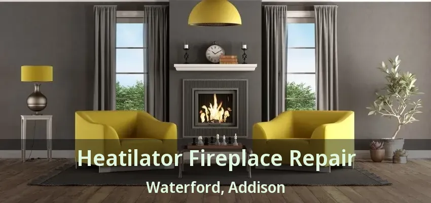 Heatilator Fireplace Repair Waterford, Addison - TX