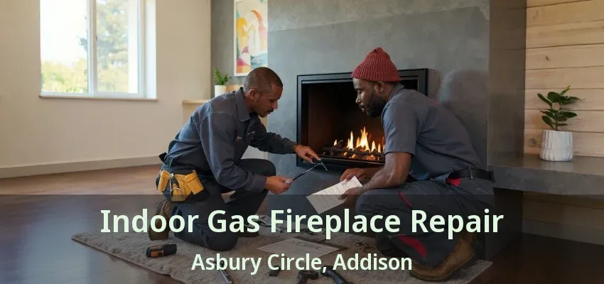 Indoor Gas Fireplace Repair Asbury Circle, Addison - TX