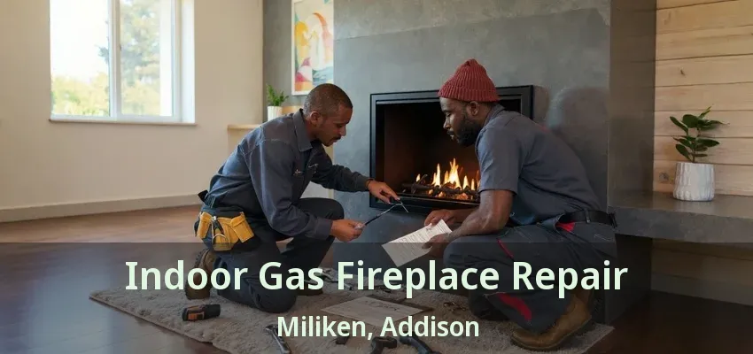 Indoor Gas Fireplace Repair Miliken, Addison - TX