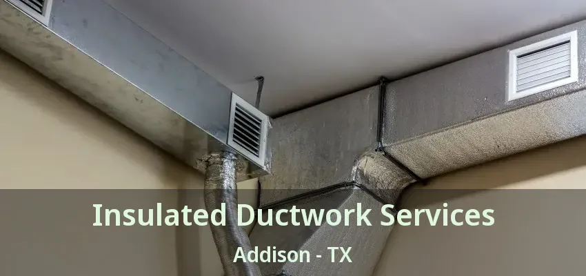 Insulated Ductwork Services Addison - TX