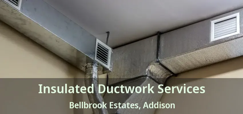 Insulated Ductwork Services Bellbrook Estates, Addison - TX