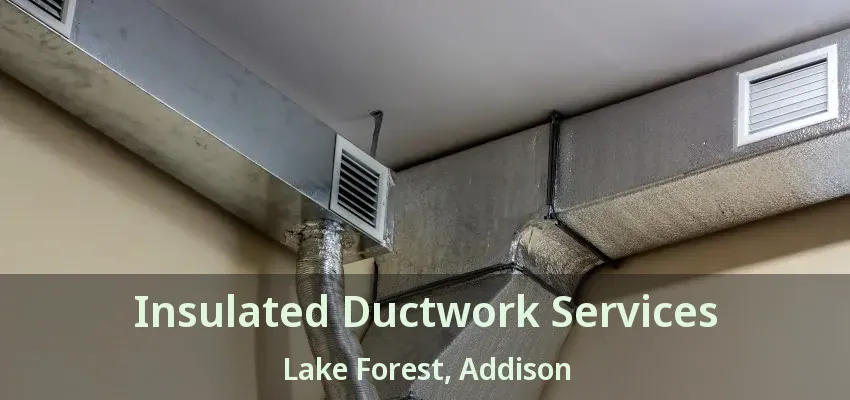 Insulated Ductwork Services Lake Forest, Addison - TX