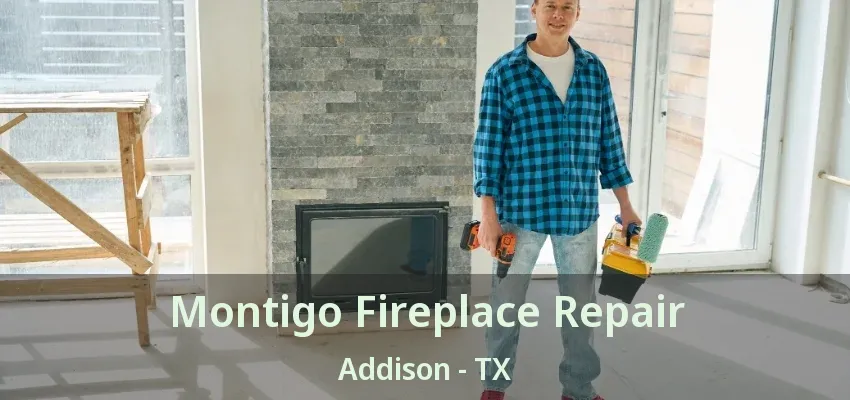 Montigo Fireplace Repair Addison - TX