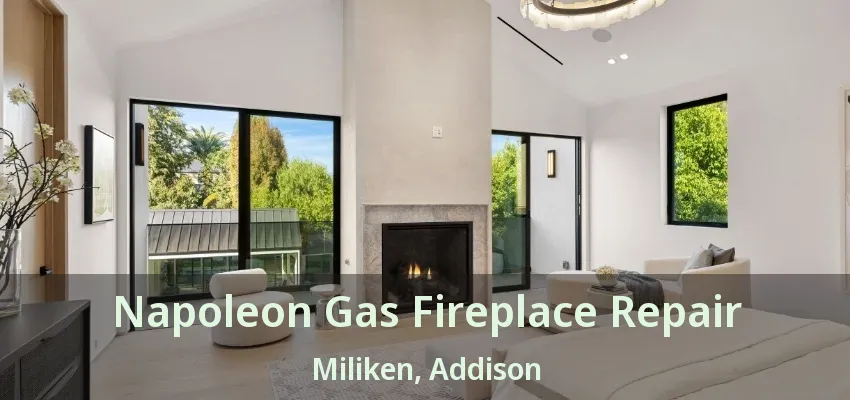 Napoleon Gas Fireplace Repair Miliken, Addison - TX