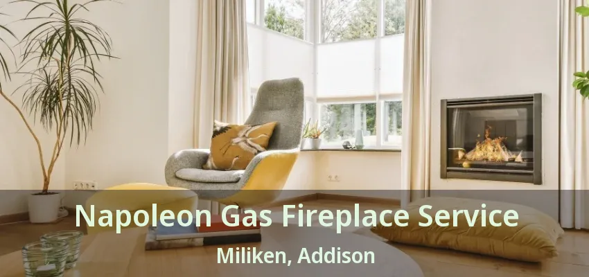 Napoleon Gas Fireplace Service Miliken, Addison - TX