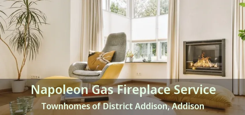 Napoleon Gas Fireplace Service Townhomes of District Addison, Addison - TX