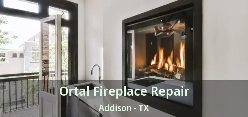 Ortal Fireplace Repair Addison - TX