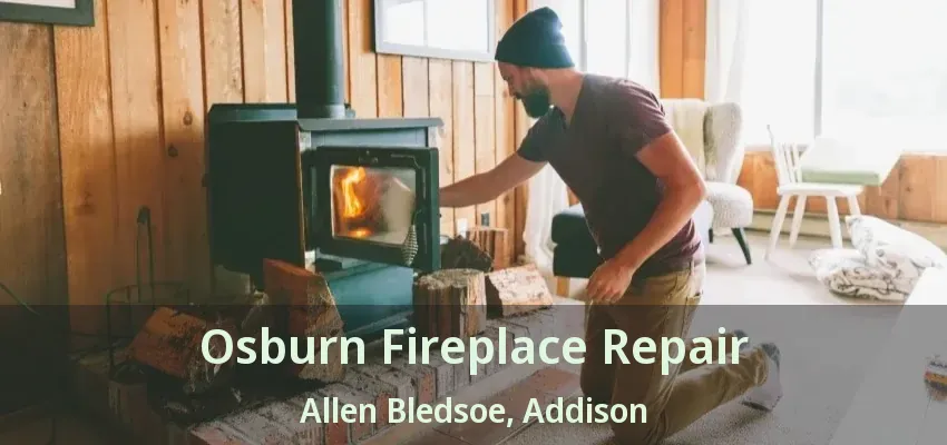 Osburn Fireplace Repair Allen Bledsoe, Addison - TX