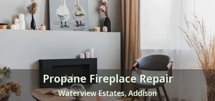 Propane Fireplace Repair Waterview Estates, Addison - TX