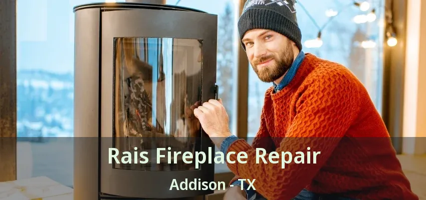 Rais Fireplace Repair Addison - TX