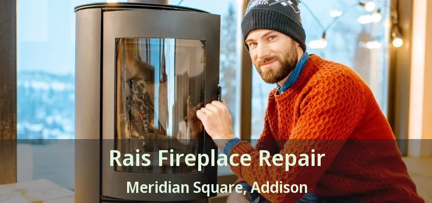Rais Fireplace Repair Meridian Square, Addison - TX