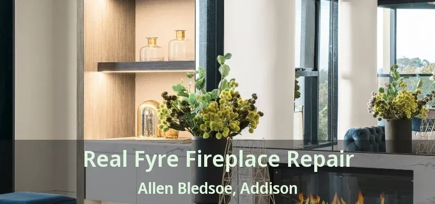 Real Fyre Fireplace Repair Allen Bledsoe, Addison - TX