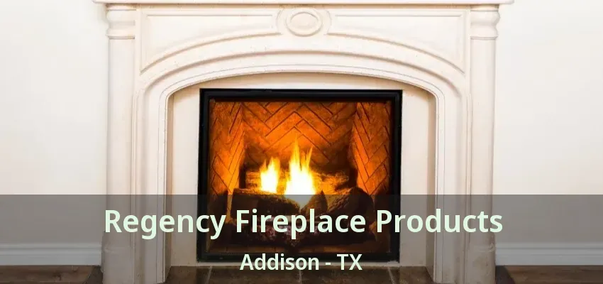 Regency Fireplace Products Addison - TX