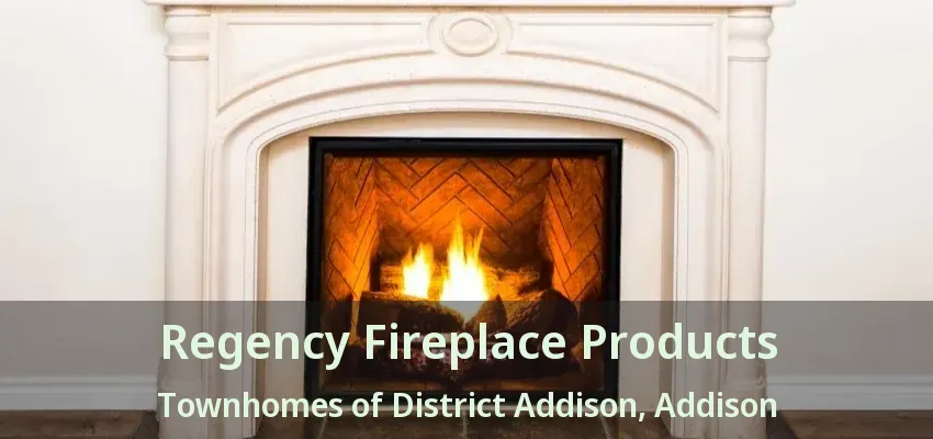 Regency Fireplace Products Townhomes of District Addison, Addison - TX