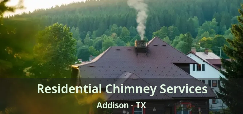 Residential Chimney Services Addison - TX