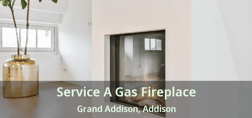 Service A Gas Fireplace Grand Addison, Addison - TX