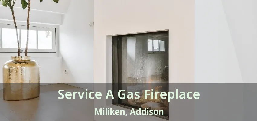 Service A Gas Fireplace Miliken, Addison - TX