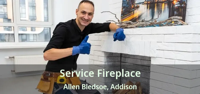 Service Fireplace Allen Bledsoe, Addison - TX
