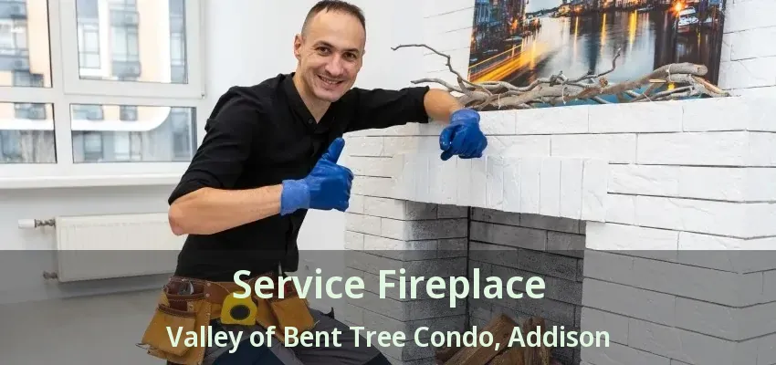 Service Fireplace Valley of Bent Tree Condo, Addison - TX
