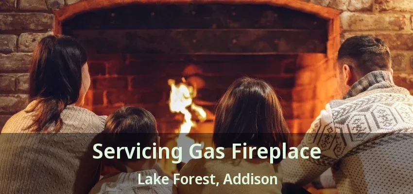 Servicing Gas Fireplace Lake Forest, Addison - TX