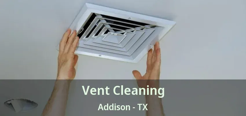 Vent Cleaning Addison - TX