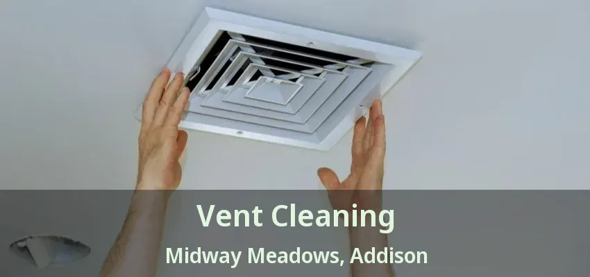 Vent Cleaning Midway Meadows, Addison - TX