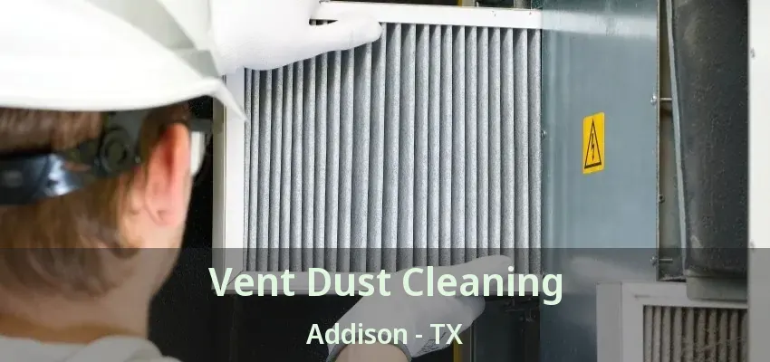 Vent Dust Cleaning Addison - TX