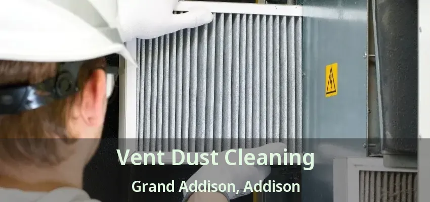 Vent Dust Cleaning Grand Addison, Addison - TX