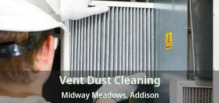 Vent Dust Cleaning Midway Meadows, Addison - TX