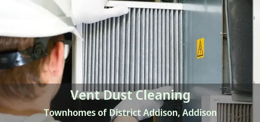 Vent Dust Cleaning Townhomes of District Addison, Addison - TX