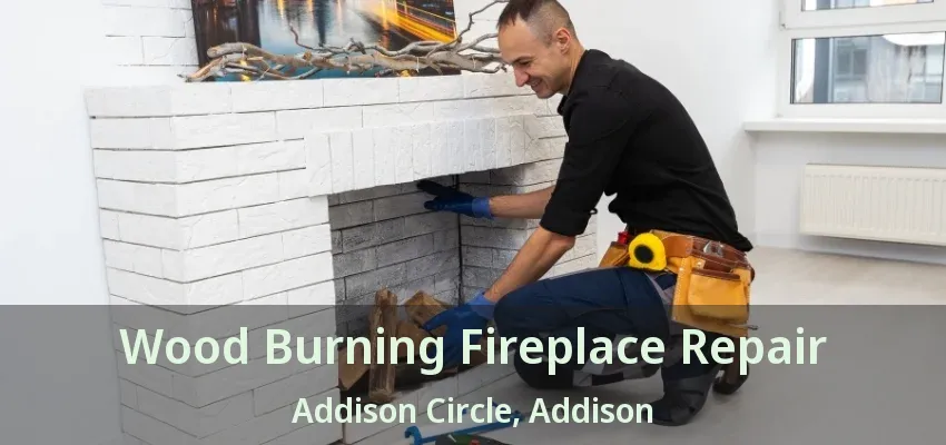 Wood Burning Fireplace Repair Addison Circle, Addison - TX